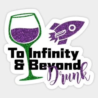 To Infinity and Beyond Drunk Sticker